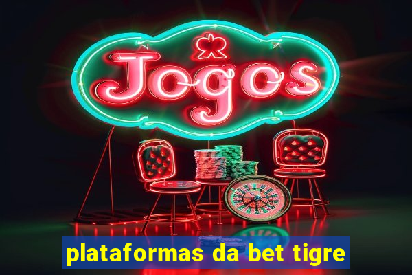 plataformas da bet tigre